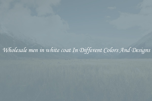 Wholesale men in white coat In Different Colors And Designs