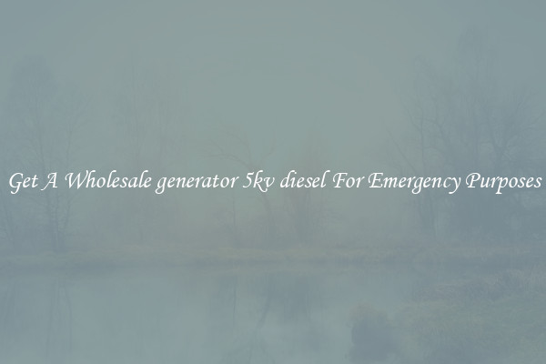 Get A Wholesale generator 5kv diesel For Emergency Purposes