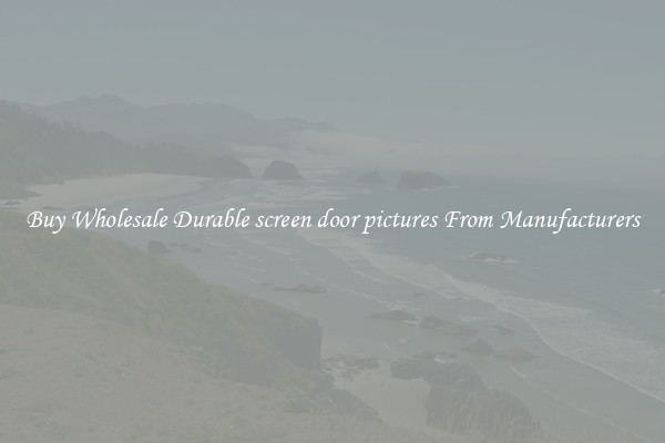 Buy Wholesale Durable screen door pictures From Manufacturers