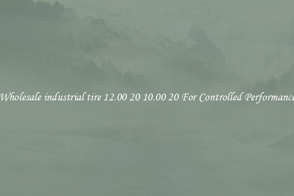 Wholesale industrial tire 12.00 20 10.00 20 For Controlled Performance