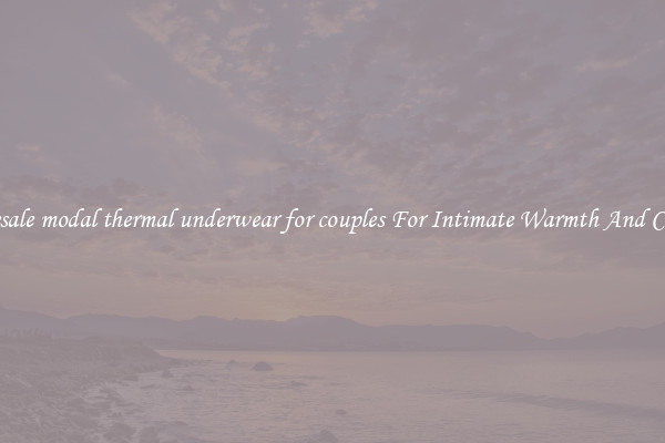 Wholesale modal thermal underwear for couples For Intimate Warmth And Comfort