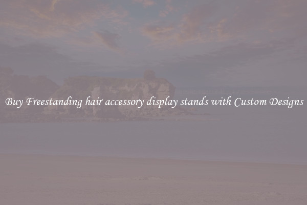 Buy Freestanding hair accessory display stands with Custom Designs