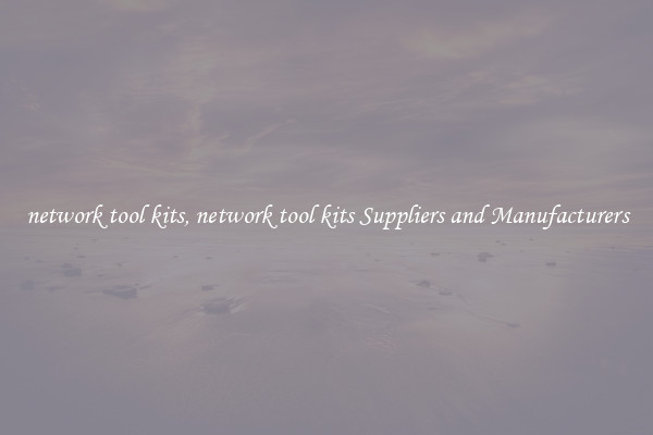 network tool kits, network tool kits Suppliers and Manufacturers