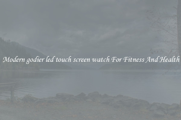 Modern godier led touch screen watch For Fitness And Health