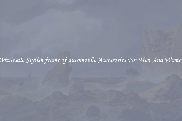 Wholesale Stylish frame of automobile Accessories For Men And Women