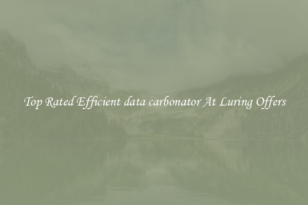 Top Rated Efficient data carbonator At Luring Offers
