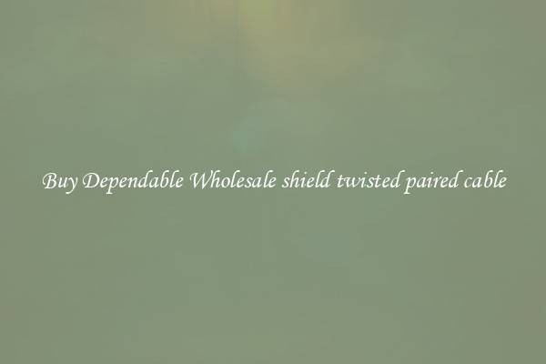 Buy Dependable Wholesale shield twisted paired cable