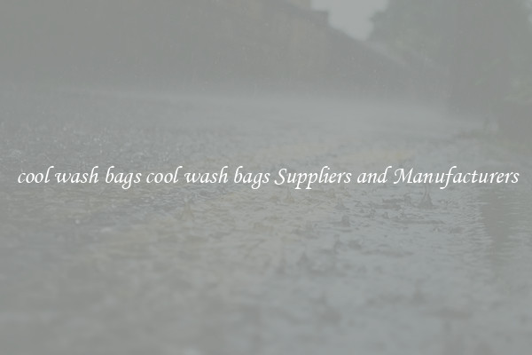 cool wash bags cool wash bags Suppliers and Manufacturers