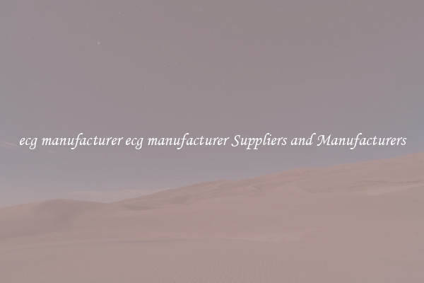 ecg manufacturer ecg manufacturer Suppliers and Manufacturers