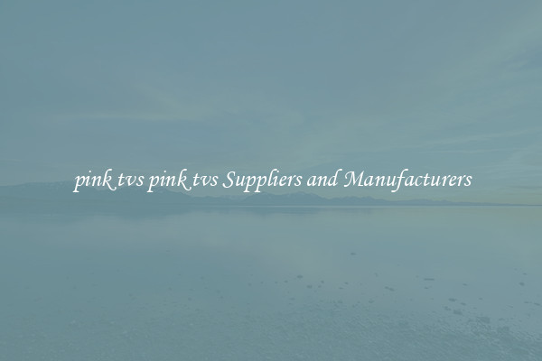 pink tvs pink tvs Suppliers and Manufacturers