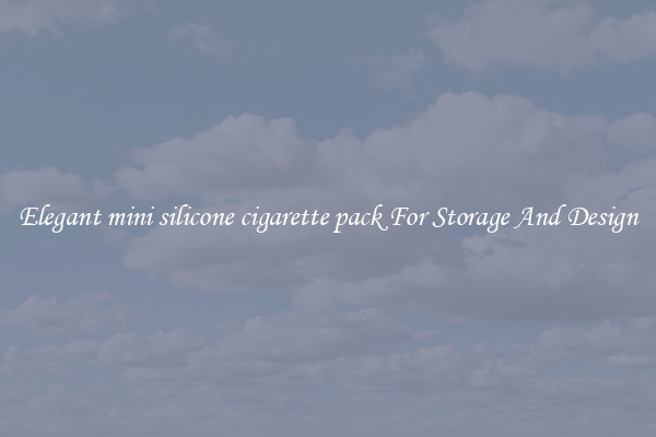Elegant mini silicone cigarette pack For Storage And Design