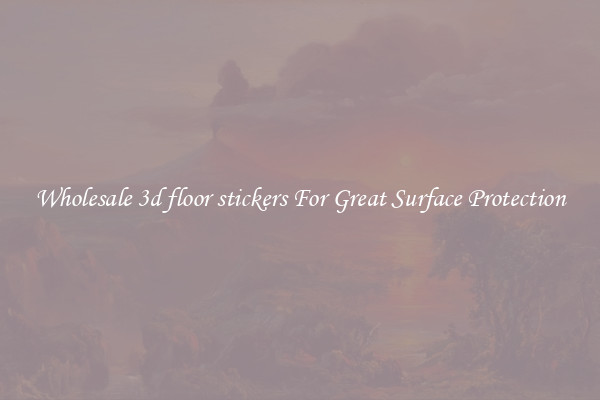 Wholesale 3d floor stickers For Great Surface Protection