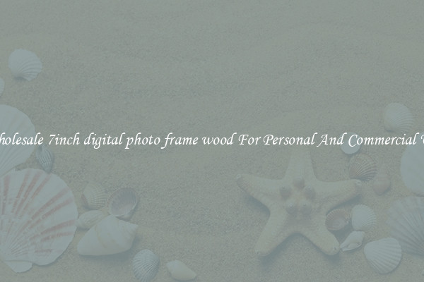 Wholesale 7inch digital photo frame wood For Personal And Commercial Use