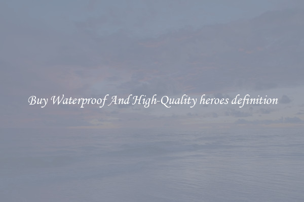 Buy Waterproof And High-Quality heroes definition