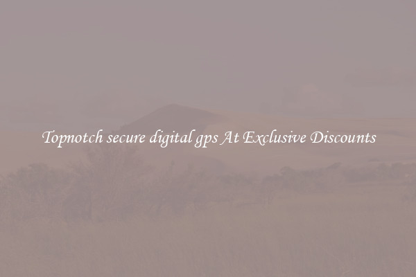Topnotch secure digital gps At Exclusive Discounts