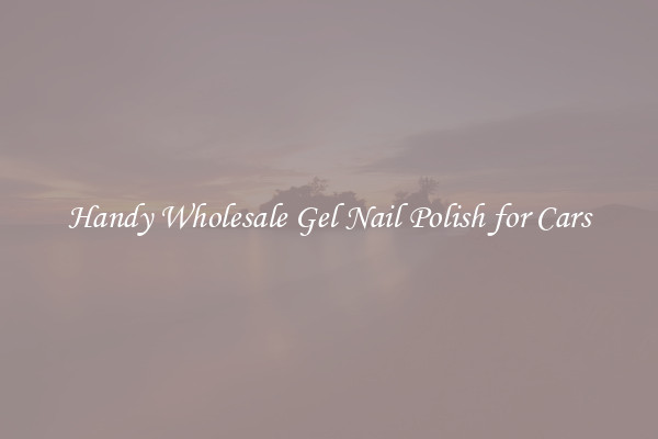 Handy Wholesale Gel Nail Polish for Cars
