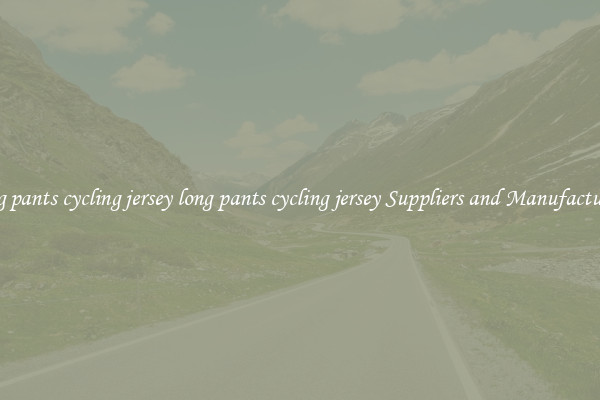 long pants cycling jersey long pants cycling jersey Suppliers and Manufacturers
