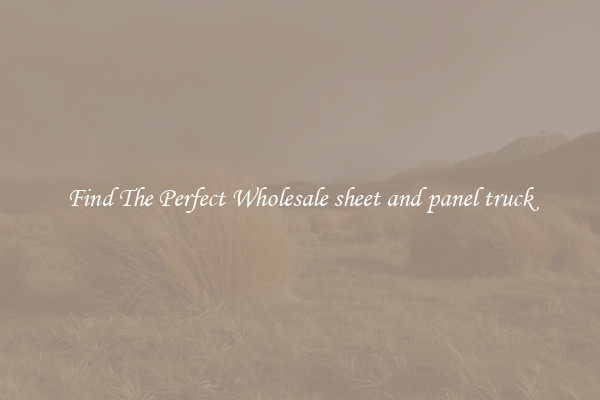 Find The Perfect Wholesale sheet and panel truck