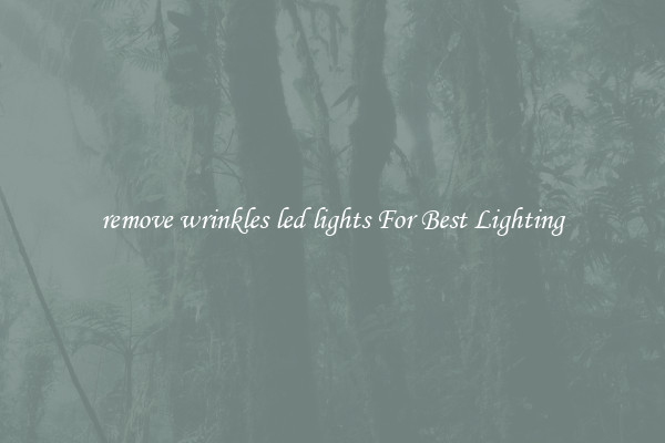 remove wrinkles led lights For Best Lighting