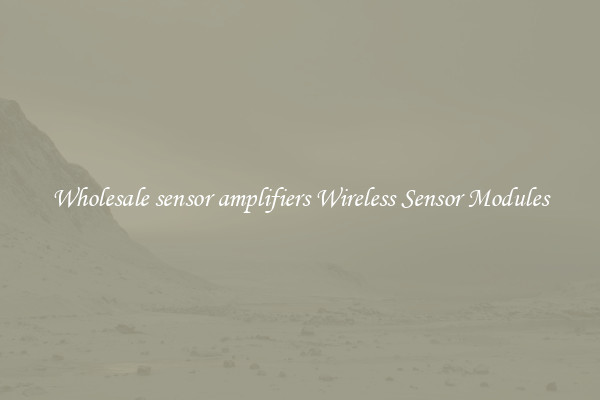 Wholesale sensor amplifiers Wireless Sensor Modules