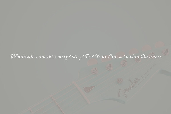 Wholesale concrete mixer steyr For Your Construction Business