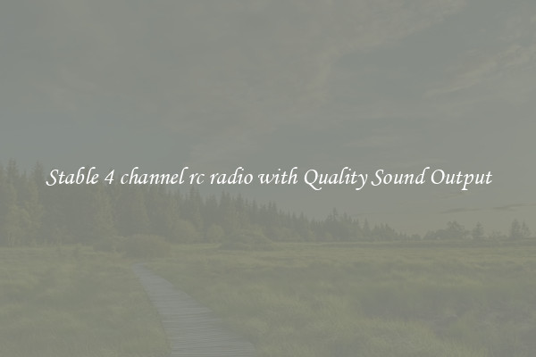 Stable 4 channel rc radio with Quality Sound Output