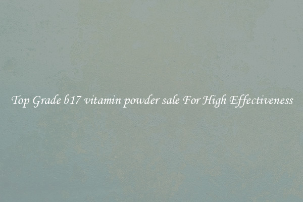 Top Grade b17 vitamin powder sale For High Effectiveness