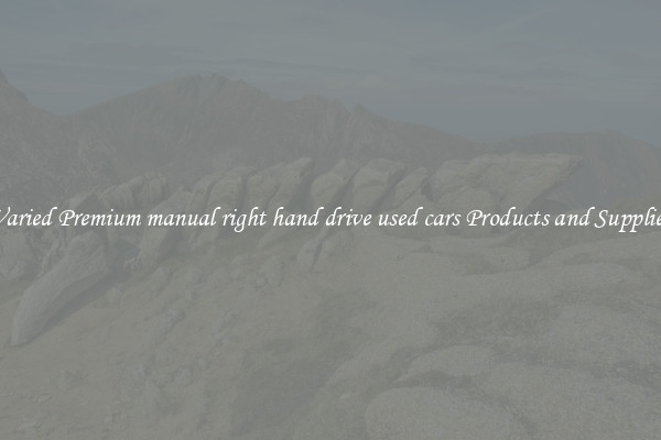 Varied Premium manual right hand drive used cars Products and Supplies
