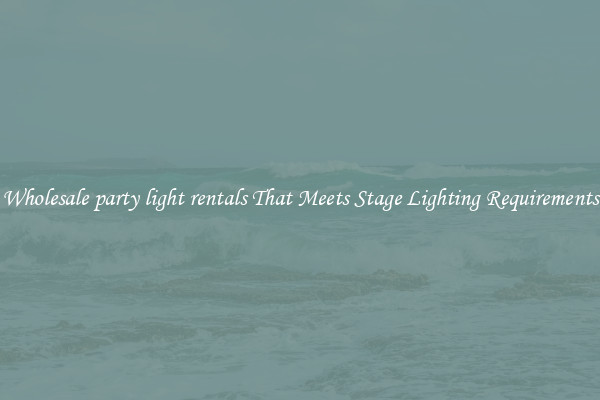 Wholesale party light rentals That Meets Stage Lighting Requirements