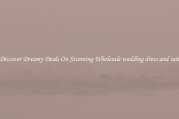 Discover Dreamy Deals On Stunning Wholesale wedding dress and suit