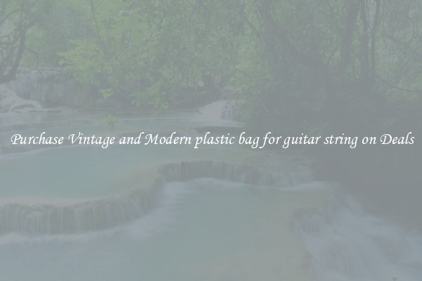 Purchase Vintage and Modern plastic bag for guitar string on Deals