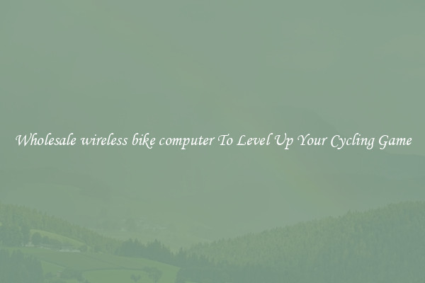 Wholesale wireless bike computer To Level Up Your Cycling Game