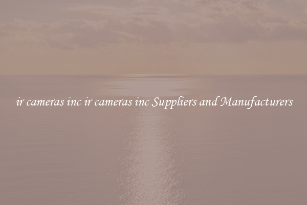 ir cameras inc ir cameras inc Suppliers and Manufacturers