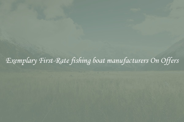 Exemplary First-Rate fishing boat manufacturers On Offers