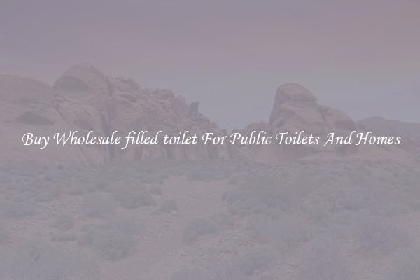 Buy Wholesale filled toilet For Public Toilets And Homes
